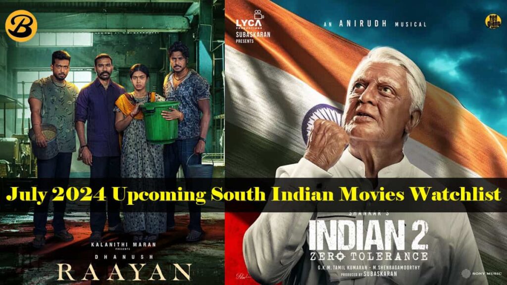 July 2024 Upcoming South Indian Movies Watchlist: Raayan, Indian 2, Mafia, and others