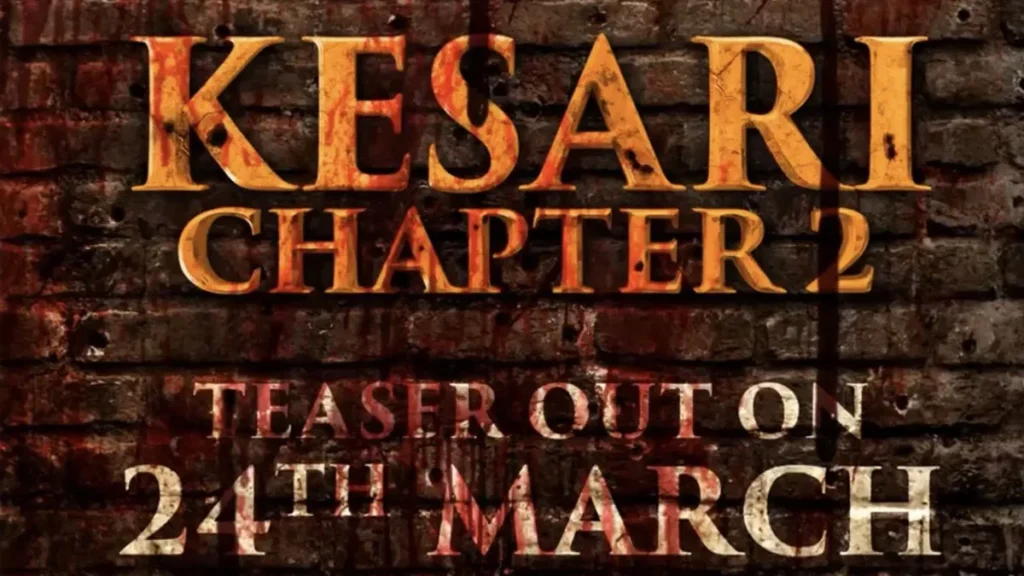 Kesari Chapter 2 official teaser release date